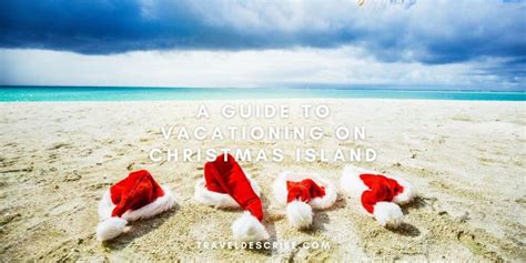 A Guide to Vacationing on Christmas Island .